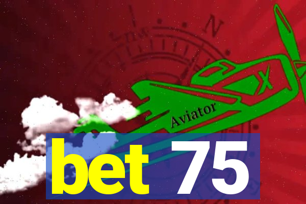 bet 75